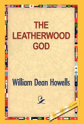 The Leatherwood God by William D. Howells