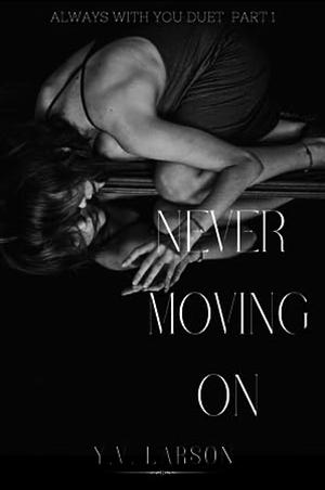 Never Moving On by Y.V. Larson