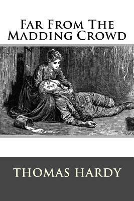 Far From The Madding Crowd by Thomas Hardy