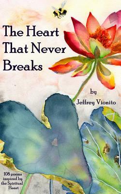 The Heart That Never Breaks by Jeffrey Vionito