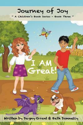 I AM Great! by Dagny Grant, Beth Donnelly