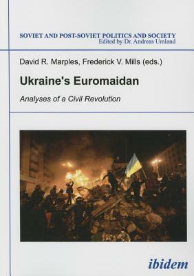 Ukraine's Euromaidan: Analyses of a Civil Revolution by 