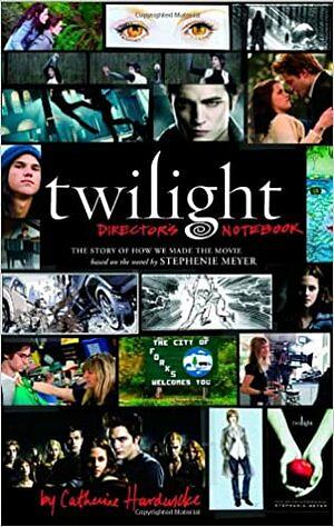 Twilight Director's Notebook by Catherine Hardwicke