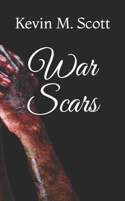 War Scars by Kevin M. Scott