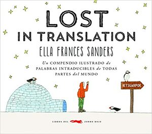 Lost in Translation: Un compendio ilustrado de palabras intraducibles by Ella Frances Sanders