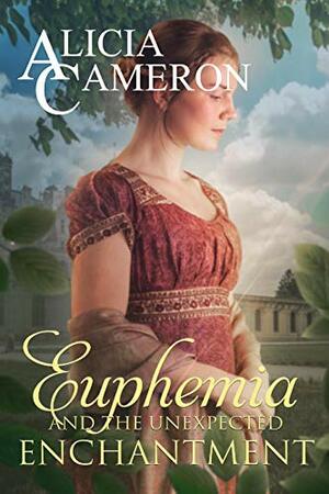 Euphemia and the Unexpected Enchantment by Alicia Cameron