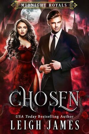Chosen: A Vampire King Paranormal Romance by Leigh James