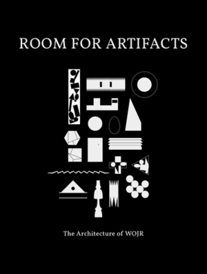 Room for Artifacts: The Architecture of WOJR by Jr., William O'Brian