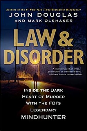 Law & Disorder by John E. Douglas, Mark Olshaker