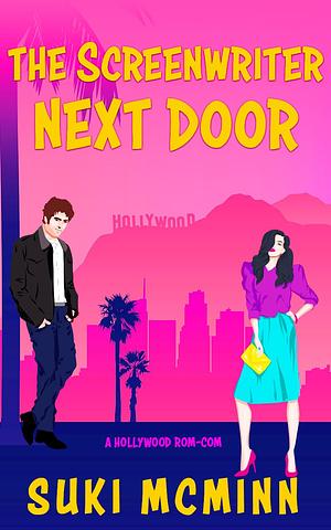 The Screenwriter Next Door by Suki McMinn