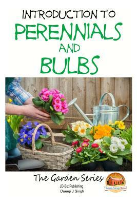 Introduction to Perennials and Bulbs by Dueep J. Singh, John Davidson