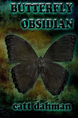 Butterfly Obsidian by Catt Dahman