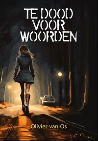 Te dood voor woorden by Olivier van Os