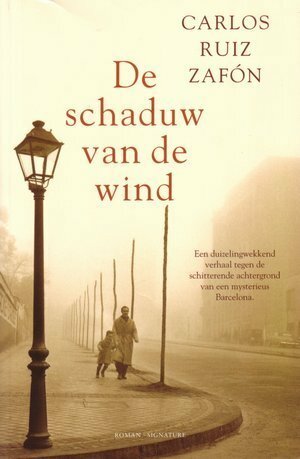 De schaduw van de wind by Carlos Ruiz Zafón