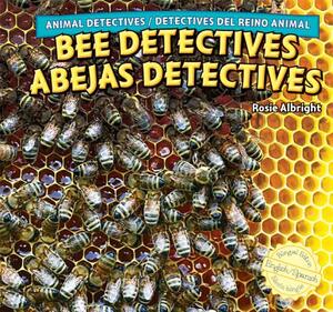 Bee Detectives/Abejas Detectives by Rosie Albright