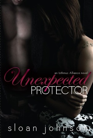 Unexpected Protector by Sloan Johnson