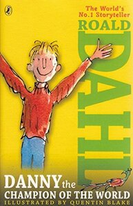 Danny the Champion of the World by Roald Dahl