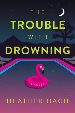 The Trouble with Drowning by Heather Hach
