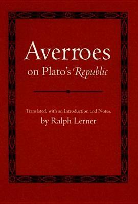 Averroes on Plato's Republic by Ibn Rushd