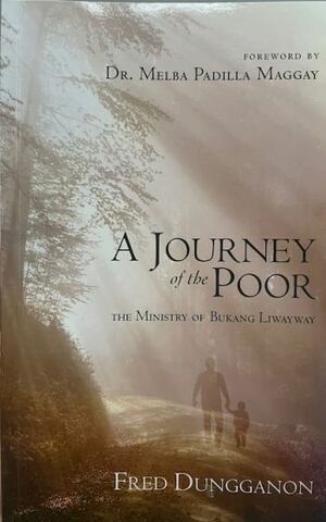 A Journey of the Poor: The Ministry of Bukang Liwayway by Fred Dungganon