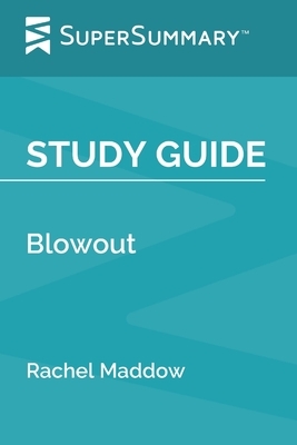 Study Guide: Blowout by Rachel Maddow (SuperSummary) by SuperSummary