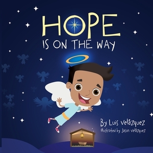 Hope Is On The Way by Luis Velazquez