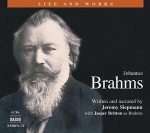 Brahms (Life and Works) by Jeremy Siepmann