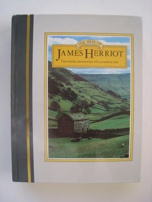 The Best of James Herriot: The Favorite Memories of a Country Vet by James Herriot