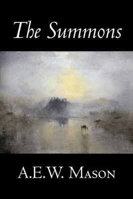 The Summons by A. E. W. Mason, Fiction, Fantasy, Classics, Historical, Action & Adventure by A.E.W. Mason
