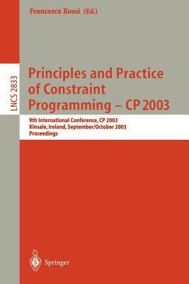 Principles and Practice of Constraint Programming - Cp 2003: 9th International Conference, Cp 2003, Kinsale, Ireland, September 29 - October 3, 2003, by 