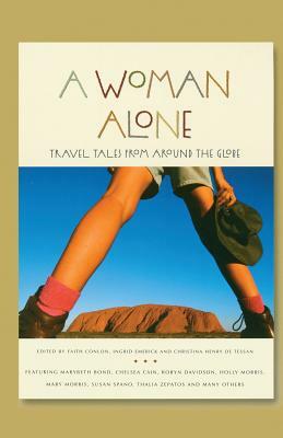 A Woman Alone: Travel Tales from Around the Globe by 