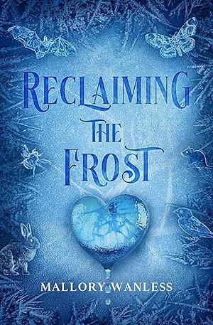 Reclaiming the Frost by Mallory Wanless