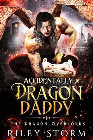 Accidentally a Dragon Daddy by Riley Storm, Riley Storm