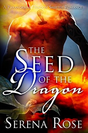 The Seed Of The Dragon by Serena Rose