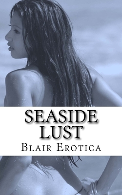Seaside Lust by Blair Erotica