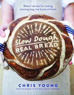 Slow Dough: Real Bread: Bakers' secrets for making amazing long-rise loaves at home by Chris Young