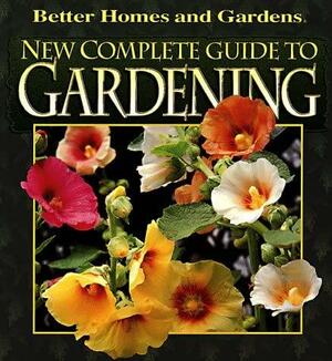 New Complete Guide to Gardening by Susan A. Roth, Better Homes and Gardens