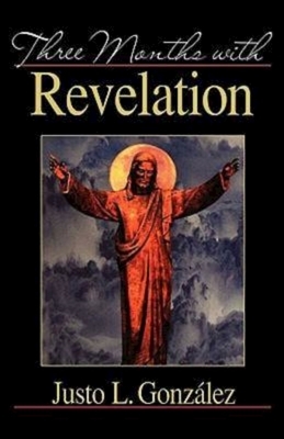 Three Months with Revelation by González Justo L.