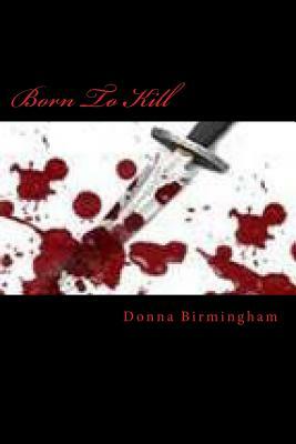 Born To Kill by Donna Birmingham