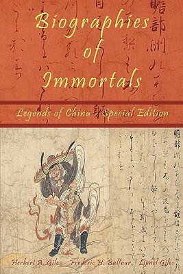 Biographies of Immortals - Legends of China - Special Edition by Frederic H. Balfour, Lionel Giles