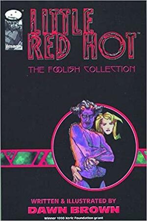 Little Red Hot: The Foolish Collection by Dawn Brown