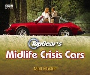 Top Gear's Midlife Crisis Cars by Matt Master