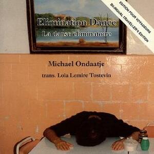 Elimination Dance/La Danse Eliminatoire by Michael Ondaatje
