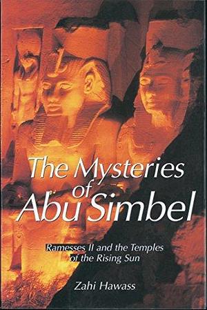 The Mysteries of Abu Simbel by Zahi A. Hawass