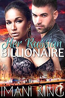 Her Russian Billionaire by Imani King
