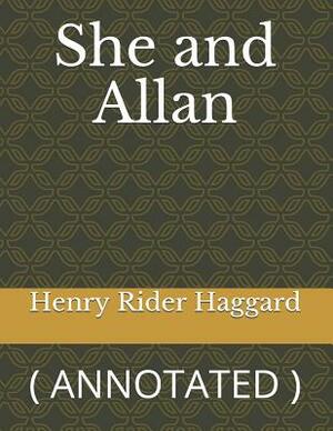 She and Allan: ( Annotated ) by H. Rider Haggard