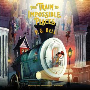 The Train to Impossible Places: A Cursed Delivery by P.G. Bell