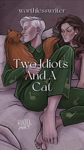 Two Idiots And A Cat by worthlesswriter