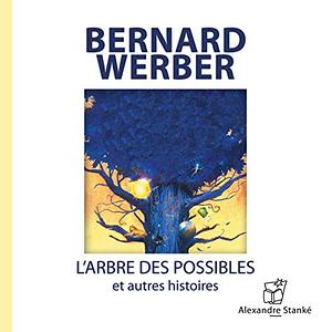 L'Arbre des possibles et autres histoires by Bernard Werber