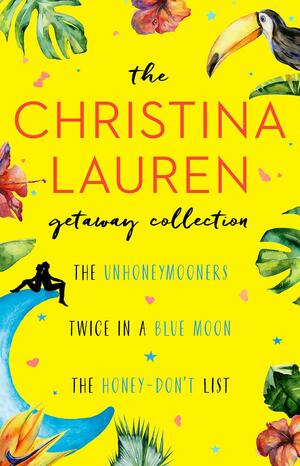 The Christina Lauren Getaway Collection: The Unhoneymooners, Twice in a Blue Moon, The Honey-Don't List by Christina Lauren, Christina Lauren